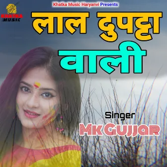 Laal Dupatta Wali by Mk Gujjar