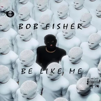 Be Like Me by Bob Fisher