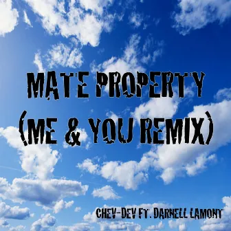 Mate Property (Me & You Remix) [feat. Darnell Lamont] by Chev-Dev