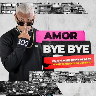 Amor Bye Bye by Raynerzinho