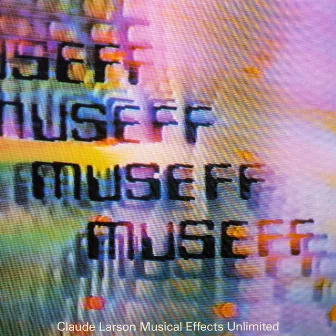 Museff - Musical Effects Unlimited by Claude Larson