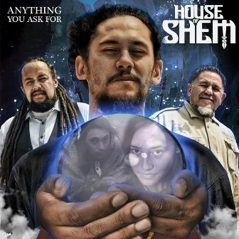 Anything You Ask For by House of Shem