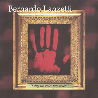 I Sing the Voice Impossible by Bernardo Lanzetti