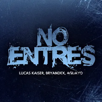 No entres by Lucas Kaiser