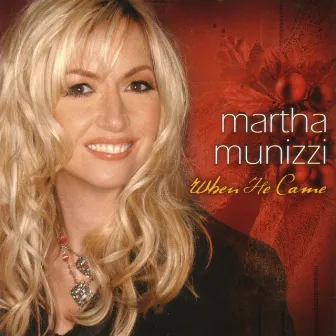 When He Came by Martha Munizzi