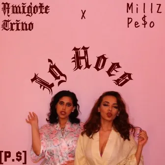 IG Hoes (feat. Millz Pe$o) by Millz Pe$o