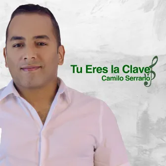 Tu Eres la Clave by Camilo Serrano