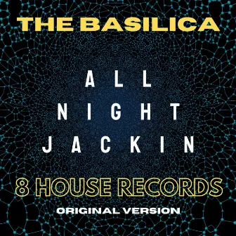 All Night Jackin by The Basilica