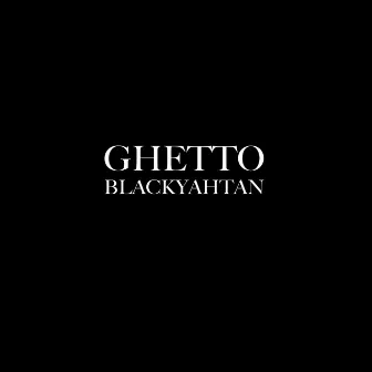 Ghetto by Blackyahtan