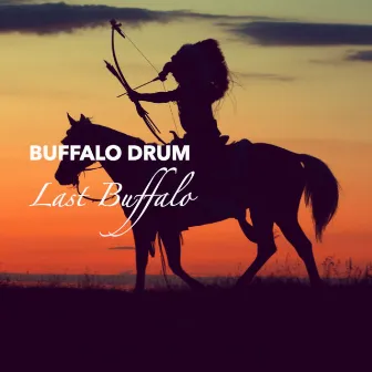 Last Buffalo by Buffalo Drum