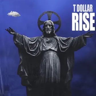 Rise by T DOLLAR