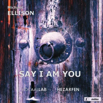 Say I Am You by Michael Ellison