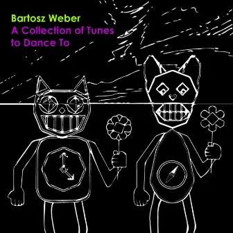 A Collection of Tunes to Dance to by Bartosz Weber