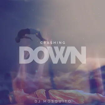 Crashing Down by DJ Mosquito