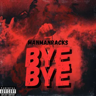 Bye Bye by Manmanracks