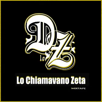 Lo Chiamavano Zeta Mixtape by Dj D. lo Z. aka Lo Zingaro