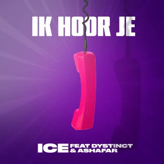 Ik Hoor Je (feat. DYSTINCT, Ashafar & YAM) by ICE