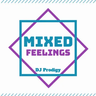 Mixed Feelings by DJ Prodigy