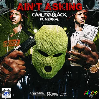 Ain't Asking by Carlito Black