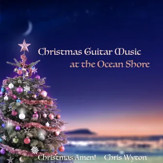 Christmas Guitar Music at the Ocean Shore by Chris Wyton