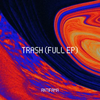 Trash (Full Ep) by Antifama