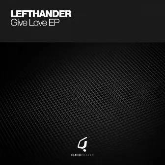 Give Love EP by Lefthander