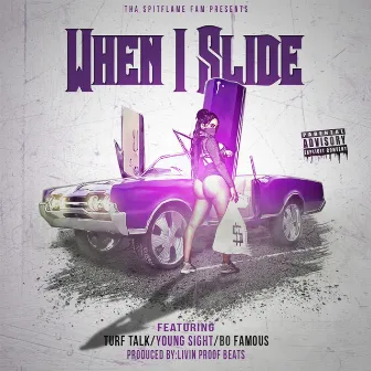 When I Slide (feat. Turf Talk, Young Sight & Bo Famous) by Spitflame Fam