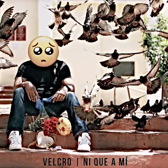 Ni Que a Mí by Velcro