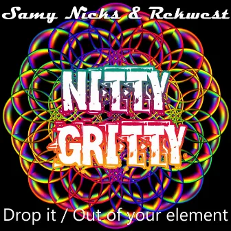 Drop It / Out of Your Element by Samy Nicks & Rekwest