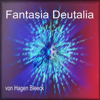 Fantasia Deutalia by Hagen Bleeck