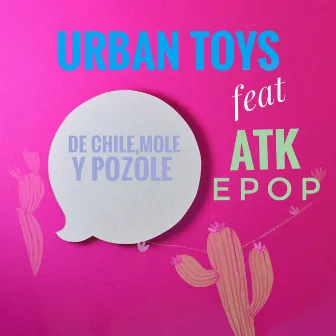 De Chile, Mole y Pozole by Urban Toys