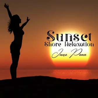 Sunset Shore Relaxation: Relax del Mar, Nature Sounds, Deep Sleep by Jane Peace