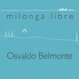 Milonga Libre by Osvaldo Belmonte