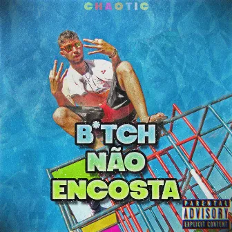 B*Tch Não Encosta by Chaotic