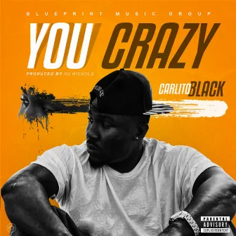 You Crazy by Carlito Black