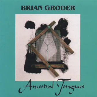 Ancestral Tongues by Brian Groder