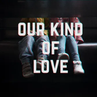 Our Kind Of Love by Little Brother Eli