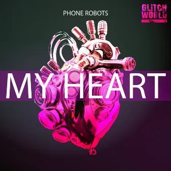 My Heart by Phone Robots