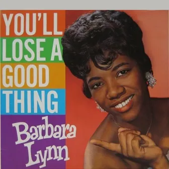 You'll Lose a Good Thing by Barbara Lynn