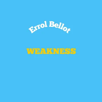 Weakness by Errol Bellot