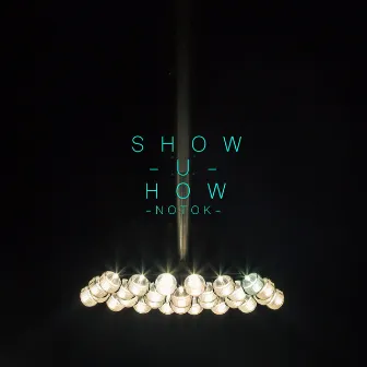 Show U How by NOTOK