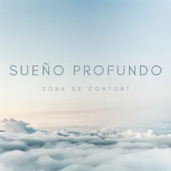 Sueño Profundo: Zona De Confort by Musica para Dormir Radio