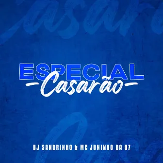 ESPECIAL CASARÃO by Mc Juninho da 07