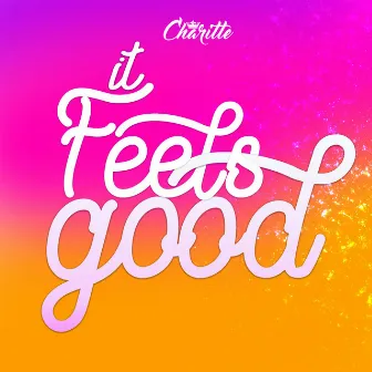 It Feels Good by Charitte