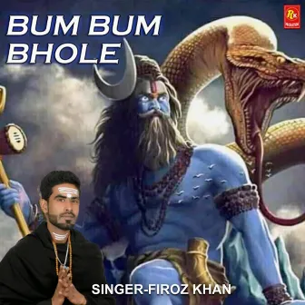 Bum Bum Bhole by Firoz Khan