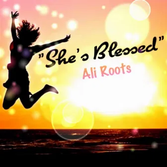 She's Blessed by Ali Roots