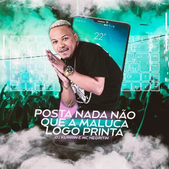 Posta Nada Não Que a Maluca Logo Printa by MC Negritin