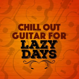 Chill out Guitar for Lazy Days by Unknown Artist