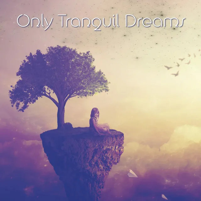 Only Tranquil Dreams: Stress Relief, Beat Insomnia, Time to Bed