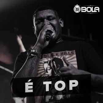 É Top by Mc Bola